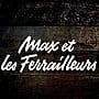 Max Et Les Ferrailleurs