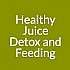 Healthy Juice Detox and Feeding