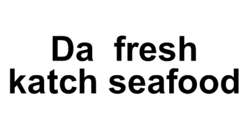 Da Fresh Katch Seafood