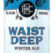 Waist Deep Winter Ale