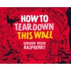How To Tear Down This Wall (Raspberry)