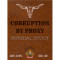 Corruption By Proxy